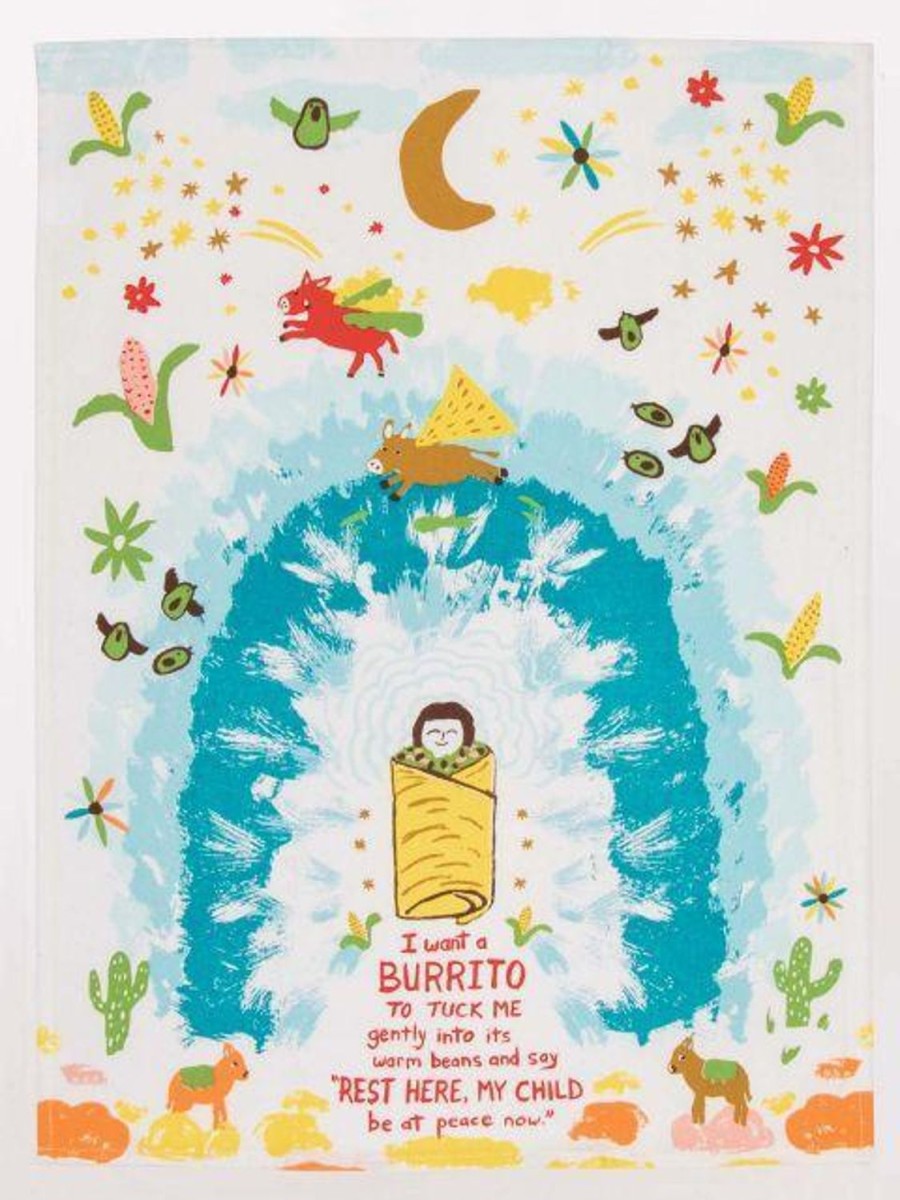 Fun & Games | Blue Q I Want A Burrito To Tuck Me In Gentlyinto It'S Warm Beans...Dish Towel