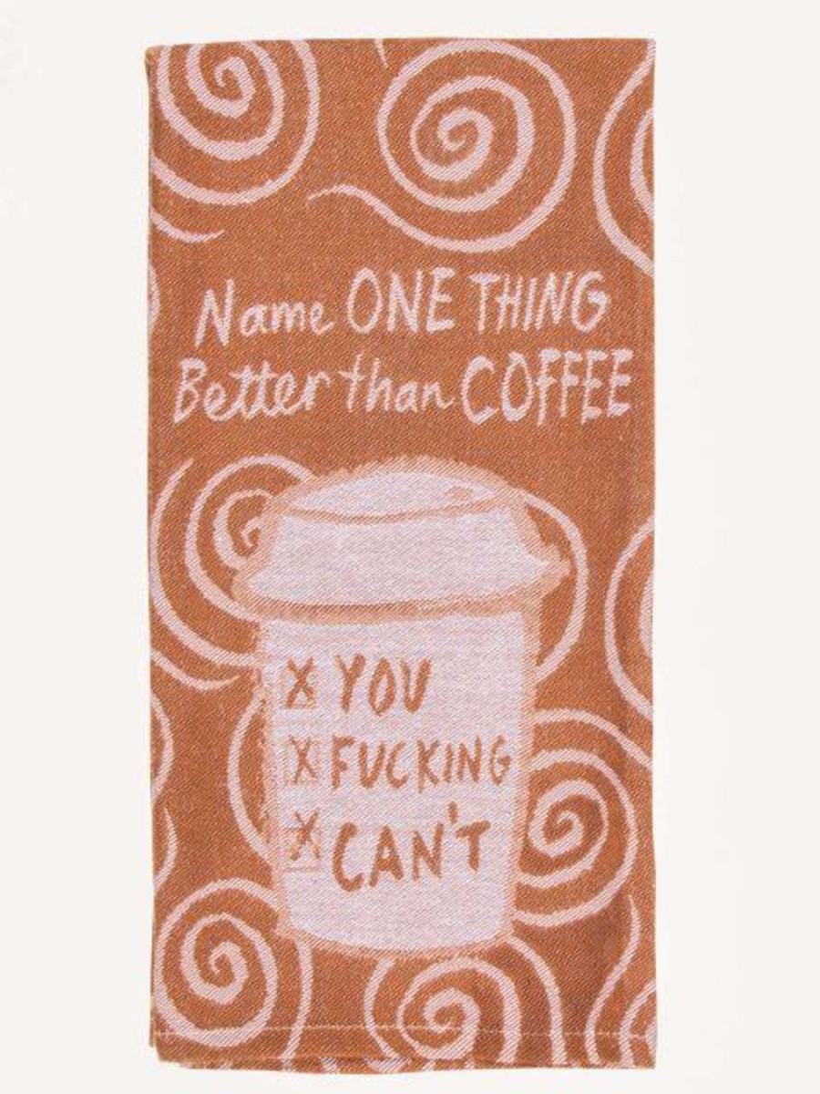 Fun & Games | Blue Q Name One Thing Better Than Coffee. You Fucking Cant Dish Towel